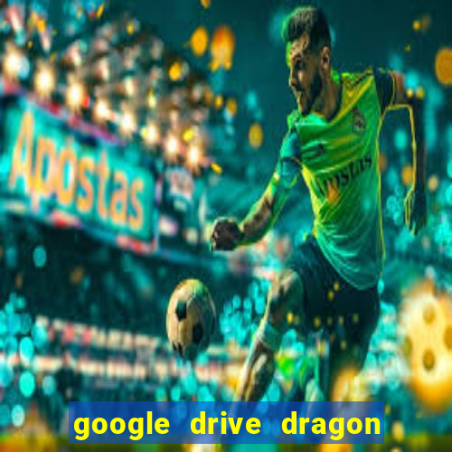 google drive dragon ball super